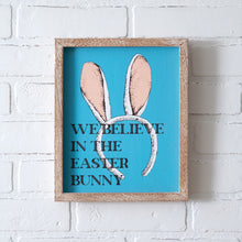  We Believe In The Easter Bunny Sign